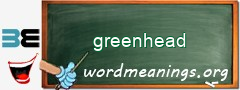 WordMeaning blackboard for greenhead